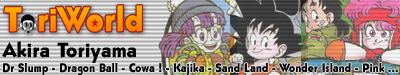 Toriworld - site personnel ddi  l'oeuvre d'Akira Toriyama